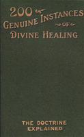 200 Genuine Instances of Divine Healing