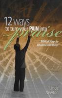 12 Ways to Turn Your Pain Into Praise