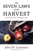 The Seven Laws of the Harvest: God's Plan for Abundant Life