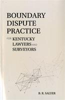 Boundary Dispute Practice for Kentucky Lawyers and Surveyors